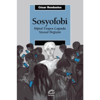 Sosyofobi: Dijital Ütopya Çağında Siyasal Değişim