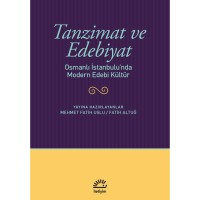 Tanzimat ve Edebiyat: Osmanlı İstanbulu`nda Modern Edebi Kültür
