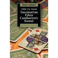 Tanzimat`tan Erken Cumhuriyet`e Kumar: Talihe Zar Atmak