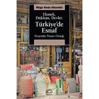 Türkiye`de Esnaf: Ekmek, Dükkan, Devlet Perşembe Pazarı Örneği