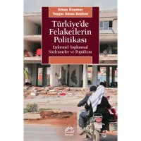 Türkiye`de Felaketlerin Politikası: Enformel Toplumsal Sözleşmeler ve Popülizm