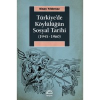 Türkiye`de Köylülüğün Sosyal Tarihi 1945 1960