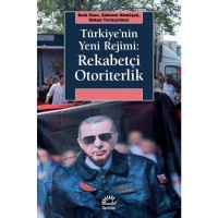 Türkiye`nin Yeni Rejimi: Rekabetçi Otoriterlik