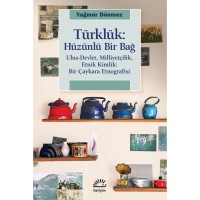 Türklük: Hüzünlü Bir Bağ