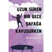 Uzun Süren Bir Gece Şafağa Kavuşurken