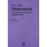 Yabancılaşma: Toplumsal Felsefi Bir Sorunun Güncelliği Üzerine