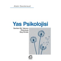 Yas Psikolojisi: Sevilen Bir Yakının Ölümüyle Baş Etmek