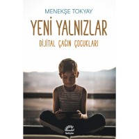 Yeni Yalnızlar: Dijital Çağın Çocukları