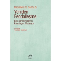 Yeniden Feodalleşme: Batı Demokrasilerini Parçalayan Mutasyon
