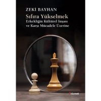 Sıfıra Yükselmek: Erkekliğin Kültürel İnşası ve Karşı Mücadele Üzerine