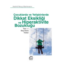 Çocuklarda ve Yetişkinlerde Dikkat Eksikliği ve Hiperaktivite Bozukluğu: Tanı ve Baş Etme Yolları