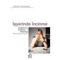 İşyerinde İncinme: Aşağılanma, Dedikodu ve Mobbinge Nasıl Karşı Konur