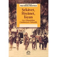 Şekavet, Hıyanet, İsyan: Geç Osmanlı`dan Cumhuriyete Eşkıyalık