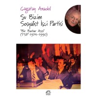 Şu Bizim Sosyalist İşçi Partisi: Bir Barbar Aşısı TSİP 1974 1990