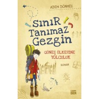 Güneş Ülkesine Yolculuk Sınır Tanımaz Gezgin