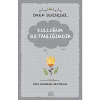 Kulluğum Sultanlığımdır
