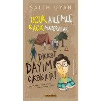 Dikkat Dayım Çıkabilir - Uçuk Ailemle Kaçık Maceralar
