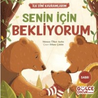 Senin İçin Bekliyorum - İlk Dini Kavramlarım Sabır