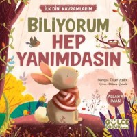 Biliyorum Hep Yanımdasın - İlk Dini Kavramlarım Allaha İman