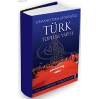 Osmanlıdan Günümüze Türk Toplum Yapısı
