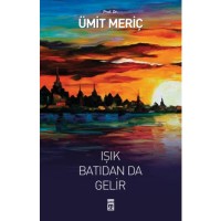 Işık Batıdan da Gelir