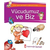 Vücudumuz ve Biz - Her Şey Allahı Anlatıyor Eski