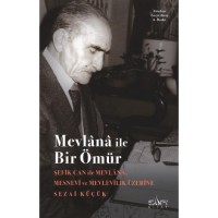 Mevlânâ İle Bir Ömür