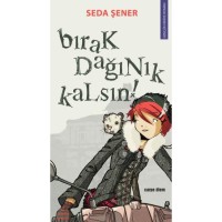 BIRAK DAĞINIK KALSIN Önceki Ebat