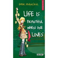 Life Is Beautiful When One Loves - Hayat Sevince Güzel İngilizce