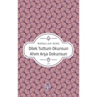 Dilek Tuttum Okunsun Ahım Arşa Dokunsun
