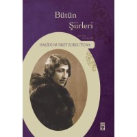 Bütün Şiirleri Halide Nusret Zorlutuna