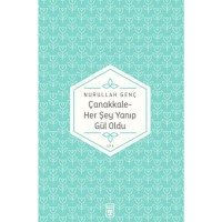 Çanakkale Her Şey Yanıp Gül Oldu