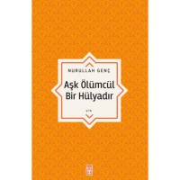 Aşk Ölümcül Bir Hülyadır