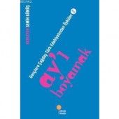 Ay`ı Boyamak; Gençlere Çağdaş Türk Edebiyatından Öyküler 2