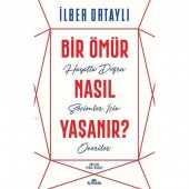 Bir Ömür Nasıl Yaşanır?; Hayatta Doğru Seçimler İçin Öneriler
