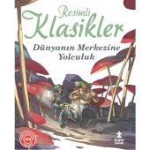Resimli Klasikler Dünyanın Merkezine Yolculuk