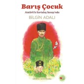 Barış Çocuk Atatürk`le Kurtuluş Savaşı`nda